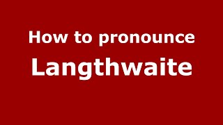 How to pronounce Langthwaite