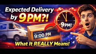 Expected Delivery by 9 PM USPS Meaning