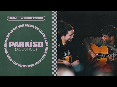 Luan Otten, Whindersson - Paraíso (Acústico) - Varanda do Luan