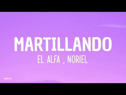 EL ALFA , NORIEL - MARTILLANDO (Letra/Lyrics)