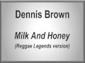 Dennis Brown - Milk and Honey