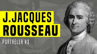 Medeniyet Kötü Müdür? Jean-Jacques Rousseau'nun Felsefesi | Portreler 