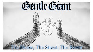 GENTLE GIANT - THE HOUSE, THE STREET, THE ROOM (Official video)