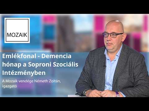 Mozaik – 2026.09.24. – Demencia hónap a Soproni Szociális Intézményben– vendég: Németh Zoltán