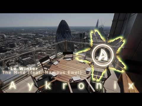 [♫] Le Winter - The Mind (feat. Hampus Ewel) (Aykronix Release)