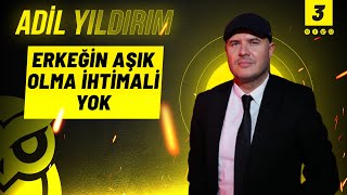 Adil Yıldırım: Erkeğin Aşık Olma İhtimali Yok! | All Star