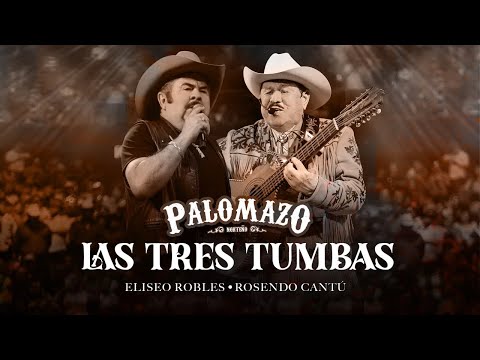 Palomazo Norteño / Eliseo Robles /  Rosendo Cantú : Las Tres Tumbas ( Video Oficial )