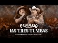 Eliseo Robles Ft Rosendo Cantú / Palomazo Norteño : Las Tres Tumbas ( Video Oficial )