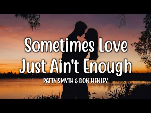 Sometimes Love Just Ain't Enough - Patty Smyth & Don Henley (Lyrics)