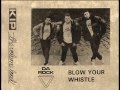 DA ROCK - Blow Your Whistle 