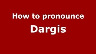 How to pronounce Dargis