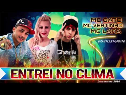 MC VERTINHO E MC GATO E MC LARA - ENTREI NO CLIMA - MÚSICA NOVA