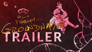 We Got a Problem with Groundwater - TRAILER 4K