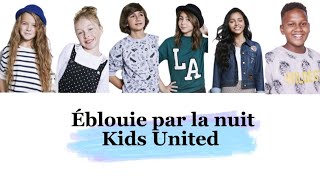 Kids United - Éblouie par la nuit (paroles)