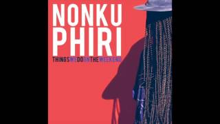 Nonku Phiri - Things We Do On The Weekend