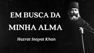 Hazrat Inayat Khan - Em Busca da Minha Alma