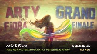 Arty - Take Me Away (Grand Finale) feat. Fiora (Extended Mix)