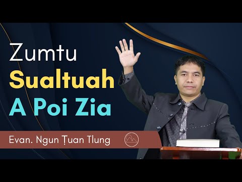 Zumtu Sualtuah A Poi Zia - Evan. Ngun Ṭuan Tlung