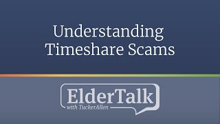Understanding Timeshare Scams - ElderTalk with TuckerAllen [Episode 170]