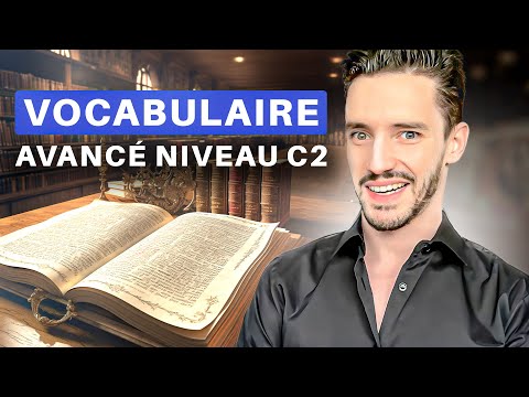 Vocabulaire Avancé en 60 minutes (Les mots précis que vous devez connaître !)