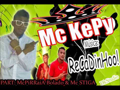 MC KEPY - Recadinho - part -  mc Pirraia Bolado & Mc Stiga