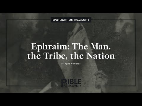 Tracing Jacob’s Prophecy in Genesis 49? | Spotlight on Humanity | Ephraim: The Man, Tribe & Nation