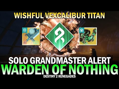 Solo Grandmaster Alert Warden of Nothing (Wishful Vexcalibur Titan) [Destiny 2 Renegades]