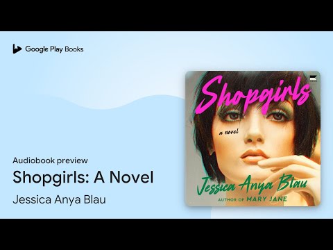 Shopgirls: A Novel by Jessica Anya Blau · Audiobook preview