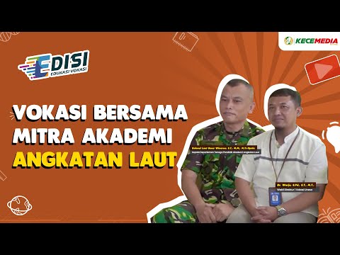 EDISI: Vokasi Bersama Mitra Akademi Angkatan Laut