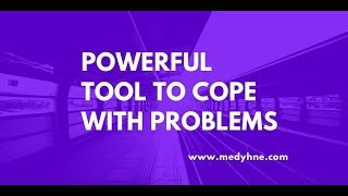 POWERFUL TOOL TO COPE WITH PROBLEMS