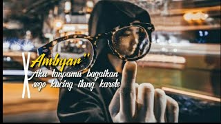 Download lagu KUMPULAN QUOTES AMBYAR JOWO || QUOTES BUCIN KEREN mp3