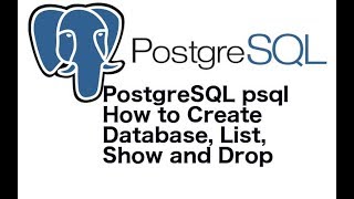 PostgreSQL psql How to Create Database, List, Show and Drop
