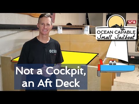 OCSS-035 Not a Cockpit, an Aft Deck - Mini-Cruiser Sailboat Build