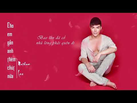 Nathan Lee - Cho Em Gần Anh Thêm Chút Nữa