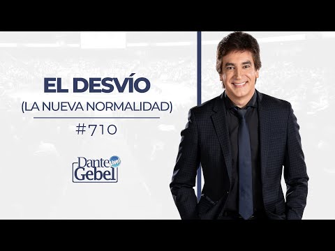 Dante Gebel #710 | El desvío (La nueva normalidad)