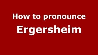 How to pronounce Ergersheim