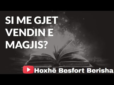 Si me gjete vendin e magjise - nje shpjegim i mire