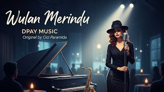 Download lagu Cici Paramida - Wulan Merindu (Jazz Cover by Dpay Music) | Dangdut Hits mp3
