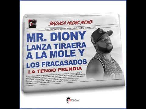 Mr.Diony La Tengo Prendia (Tiraera Pa La Mole Y Lo Asociados)