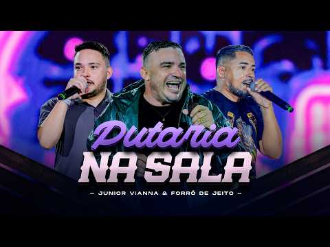 Junior Vianna e Forró de Jeito - PUTARIA NA SALA (Forró Na Canela)