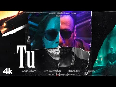 TU (Official Music Video) | JACKIE SHROFF | SANJAY | Talwiinder | BHUSAN KUMAR | New TU Rap |