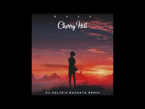 Russ - Cherry Hill (DJ Soltrix Bachata Remix)