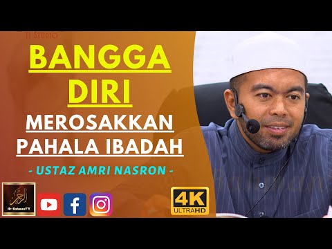 Ustaz Amri Nasron - BANGGA DIRI MEROSAKKAN PAHALA IBADAH