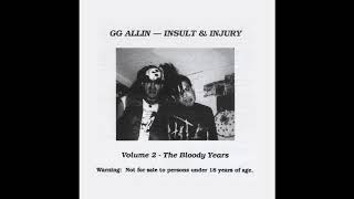GG ALLIN Insult &amp; Injury VOL 2 FULL ALBUM  The Bloody Years