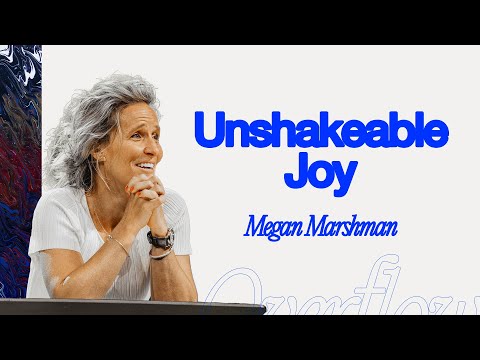 Unshakeable Joy | Megan Marshman Message