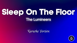 The Lumineers - Sleep On The Floor (Karaoke)