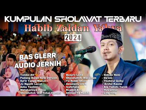 KUMPULAN SHOLAWAT HABIB ZAIDAN TERBARU TER-HITS 2024 BAS GLERRR AUDIO SANGAT JERNIH ‼️😱