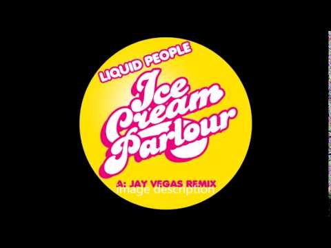 Liquid People - Ice Cream Parlour (Jay Vegas Remix) ***FREE DOWNLOAD***