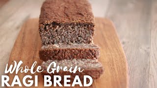 Whole Grain Millet Bread Recipe | Gluten-free Ragi Bread