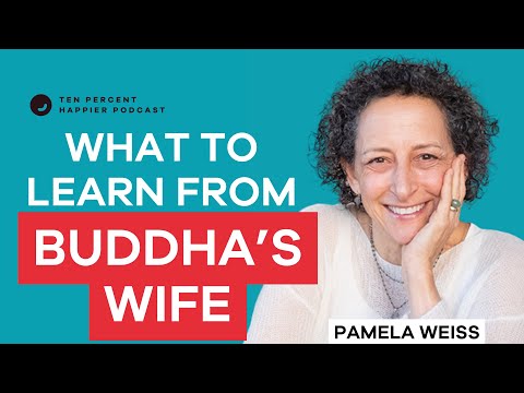 Buddha’s Wife and Aunt: Women Wisdom to Learn | Pamela Weiss | Ten Percent Happier Dan Harris